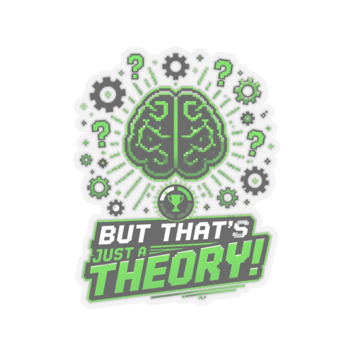 The Game Theorists Theoryverse "But that’s just a theory!" Sticker