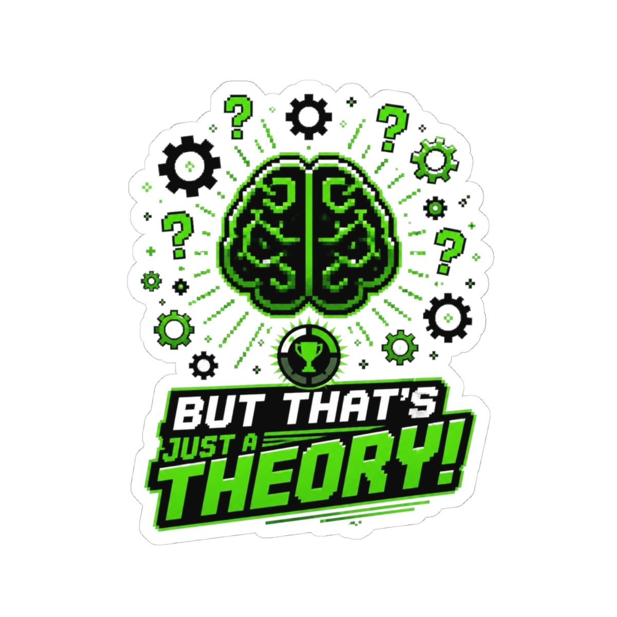 The Game Theorists Theoryverse "But that’s just a theory!" Sticker